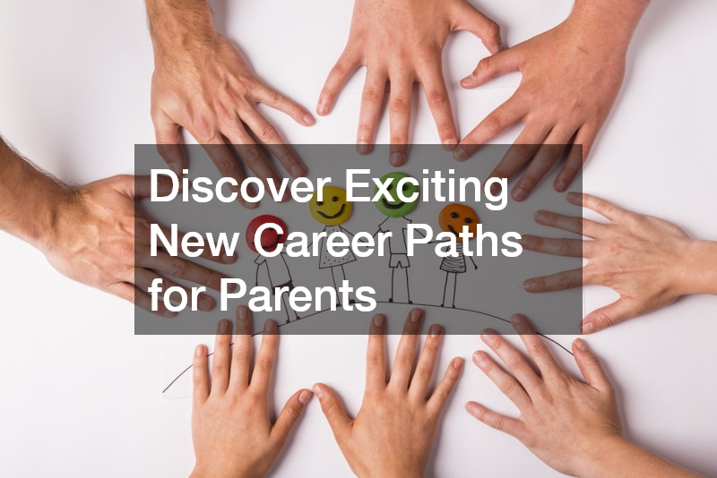 Discover Exciting New Career Paths for Parents